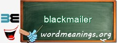 WordMeaning blackboard for blackmailer